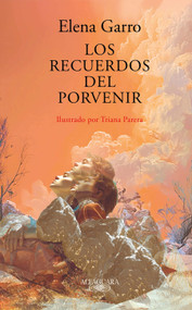 Los recuerdos del porvenir (Ilustrado) / Memories of the Future (Illustrated) (Spanish Edition) by Elena Garro, 9786073875165