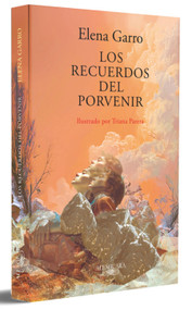 Los recuerdos del porvenir (Ilustrado) / Memories of the Future (Illustrated) (Spanish Edition) by Elena Garro, 9786073875165