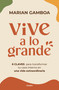 Vive a lo grande / Live Life to the Fullest (Spanish Edition) by Marian Gamboa, 9788425372049