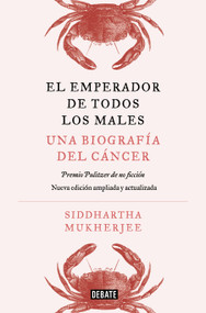 El emperador de todos los males. Edición actualizada y ampliada / The Emperor of All Maladies (Updated and Expanded Edition) (Spanish Edition) by Siddhartha Mukherjee, 9791387600341