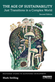The Age of Sustainability (Just Transitions in a Complex World) by Mark Swilling, 9781041039280