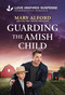 Guarding the Amish Child (An Amish Child Protector Suspense Story) by Mary Alford, 9781335919489