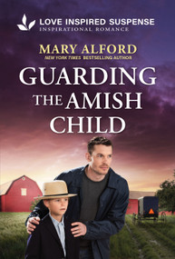 Guarding the Amish Child (An Amish Child Protector Suspense Story) by Mary Alford, 9781335919489