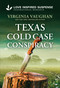 Texas Cold Case Conspiracy (A Christian Cold Case Murder Investigation) by Virginia Vaughan, 9781335919496