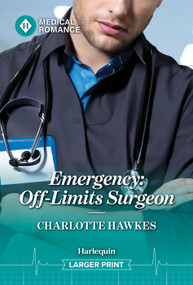 Emergency: Off-Limits Surgeon by Charlotte Hawkes, 9781335953094