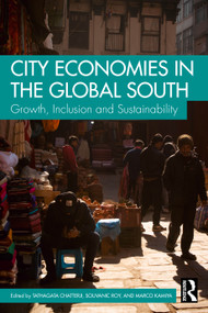 City Economies in the Global South (Growth, Inclusion and Sustainability) by Tathagata Chatterji, Souvanic Roy, Marco Kamiya, 9781041048633