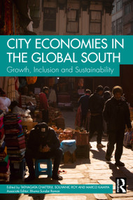 City Economies in the Global South (Growth, Inclusion and Sustainability) by Tathagata Chatterji, Souvanic Roy, Marco Kamiya, 9781041048633