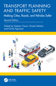 Transport Planning and Traffic Safety (Making Cities, Roads, and Vehicles Safer) by Geetam Tiwari, Dinesh Mohan, Girish Agrawal, 9781041093107