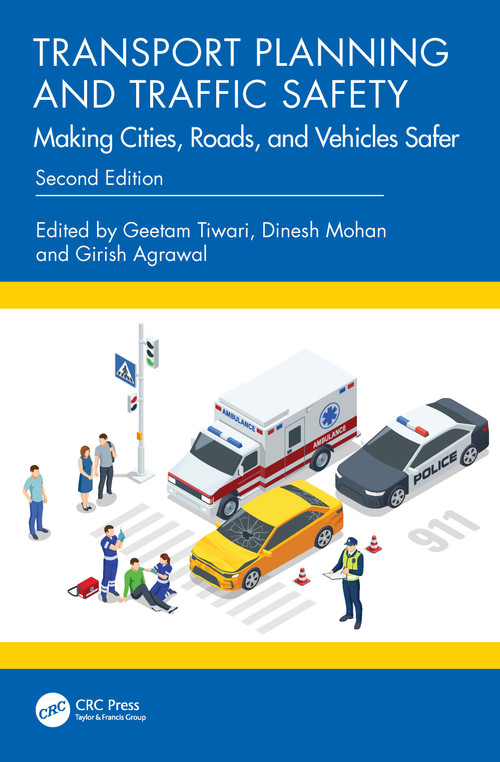 Transport Planning and Traffic Safety (Making Cities, Roads, and Vehicles Safer) by Geetam Tiwari, Dinesh Mohan, Girish Agrawal, 9781041093107