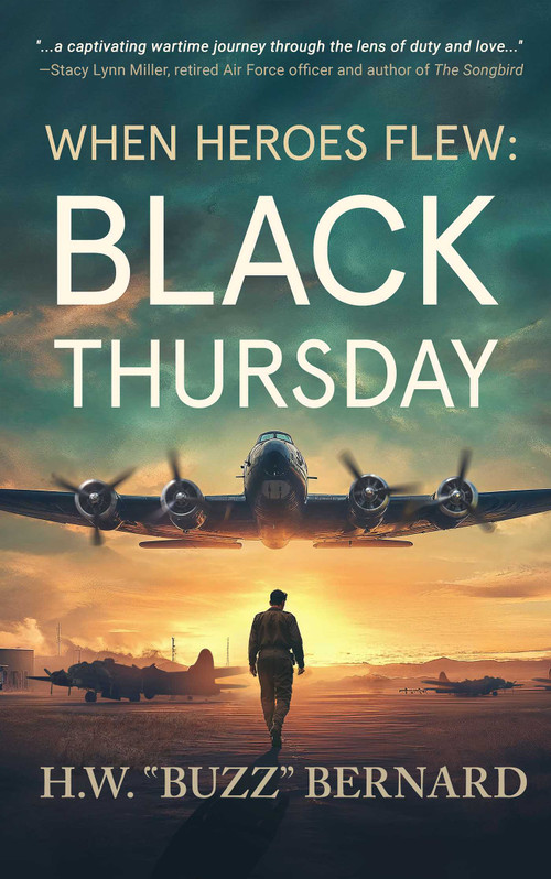 When Heroes Flew: Black Thursday by H.W.  "Buzz" Bernard, 9781648756528