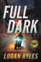 Full Dark (A Prosecution Force Thriller) by Logan Ryles, 9781648756917