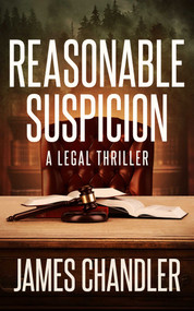 Reasonable Suspicion (A Legal Thriller) by James Chandler, 9781648756948