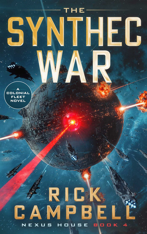 The Synthec War (A Colonial Fleet Novel) by Rick Campbell, 9781648757013