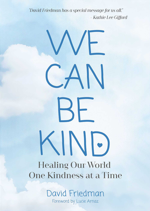 We Can Be Kind (Healing Our World One Kindness at a Time) by David Friedman, 9781736241813