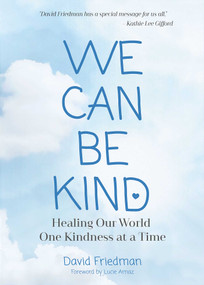 We Can Be Kind (Healing Our World One Kindness at a Time) by David Friedman, 9781736241813