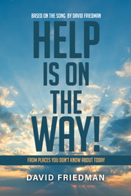 Help is on the Way (From Places You Don't Know About Today) by David Friedman, 9781736241820