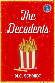 The Decadents by M.C.  Schmidt, 9781956769043