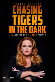 Chasing Tigers in the Dark (Second Edition) by Ally Shaw, 9798894410388