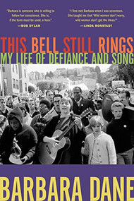 This Bell Still Rings (My Life of Defiance and Song) by Barbara Dane, 9781597147354