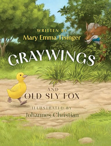 Graywings and Old Sly Fox by Mary Emma Tisinger, Johannes Christian, 9781968127428