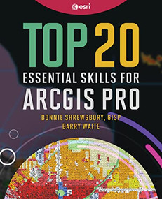 Top 20 Essential Skills for ArcGIS Pro by Bonnie Shrewsbury, Barry Waite, 9781589489165