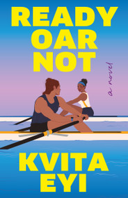 Ready Oar Not by Kvita Eyi, 9798892428019