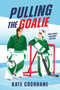 Pulling the Goalie (A Sapphic Hockey Romance) by Kate Cochrane, 9781335004055