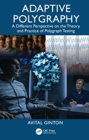 Adaptive Polygraphy (A Different Perspective on the Theory and Practice of Polygraph Testing) by Avital Ginton, 9781041100096
