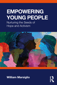 Empowering Young People (Nurturing the Seeds of Hope and Activism) by William Marsiglio, 9781041148630