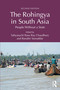 The Rohingya in South Asia (People Without a State) by Sabyasachi Basu Ray Chaudhury, Ranabir Samaddar, 9781041135517