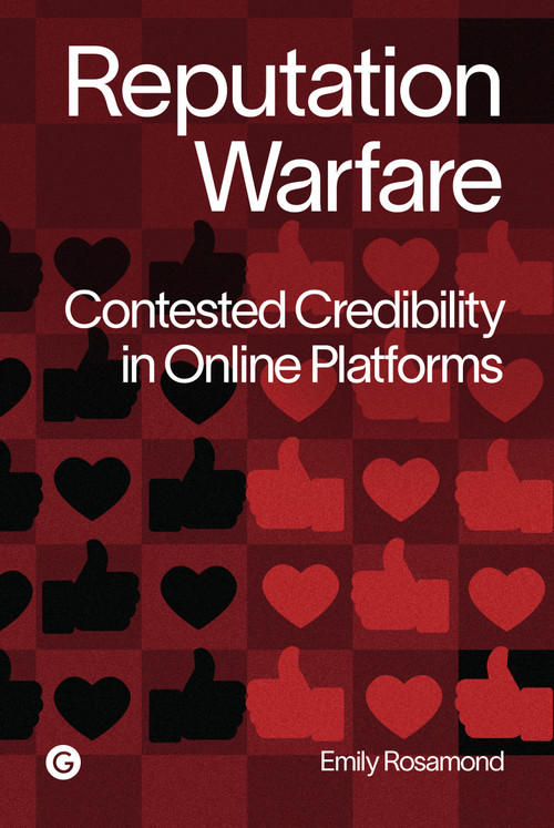 Reputation Warfare (Contested Credibility in Online Platforms) by Emily Rosamond, 9781915983596