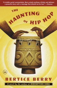 The Haunting of Hip Hop (A Novel) by Bertice Berry, 9780767912129