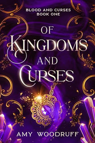 Of Kingdoms and Curses by Amy Woodruff, 9781648984969