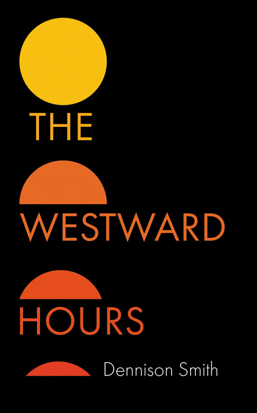 The Westward Hours by Dennison Smith, 9781917569231