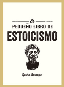 El pequeño libro del Estoicismo (The Little Book of Stoicism Spanish Edition) by Rasha Barrage, 9791388177040
