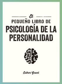 El pequeño libro de la Psicología de la Personalidad (The little book of Personality Psychology Spanish Edition) by Esther Grant, 9791388177064