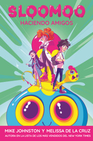 Sloomoo: Haciendo Amigos (Spanish Edition) by Melissa de la Cruz, Mike Johnston, 9781954689435