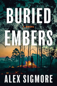 Buried Embers (A Novel) by Alex Sigmore, 9780063492271
