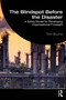 The Blindspot Before the Disaster (A Safety Model for Developing Organisational Foresight) by Tom Bourne, 9781041393375