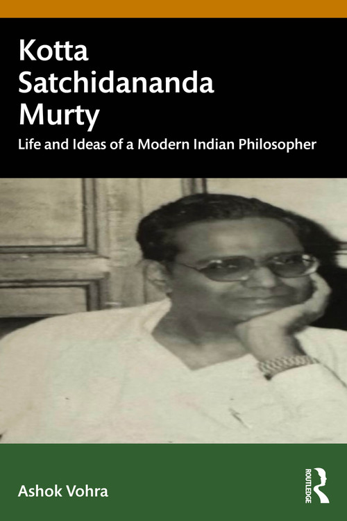 Kotta Satchidananda Murty (Life and Ideas of a Modern Indian Philosopher) by Ashok Vohra, 9781041372721