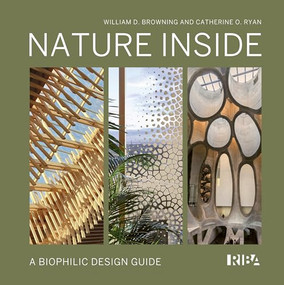 Nature Inside (A biophilic design guide) by William D. Browning, Catherine O. Ryan, 9781918216035