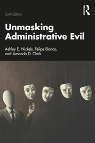 Unmasking Administrative Evil by Ashley E. Nickels, Felipe Blanco, Amanda D. Clark, 9781041152781