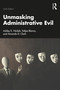 Unmasking Administrative Evil by Ashley E. Nickels, Felipe Blanco, Amanda D. Clark, 9781041152781