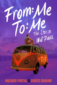 From: Me To: Me (The Storm Will Pass (English Edition)) by Nacarid Portal, Chriss Braund, Gonzalo Paredes, 9781953027603