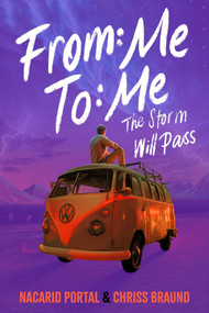 From: Me To: Me (The Storm Will Pass (English Edition)) by Nacarid Portal, Chriss Braund, Gonzalo Paredes, 9781953027603