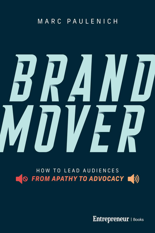 Brand Mover (How to Lead Audiences from Apathy to Advocacy) by Marc Paulenich, 9798897010202