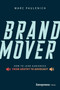 Brand Mover (How to Lead Audiences from Apathy to Advocacy) by Marc Paulenich, 9798897010202