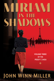 Miriam in the Shadows (Volume 3 of the Peggy C Saga) by John Winn Miller, 9781610887113
