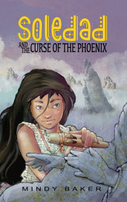 Soledad and the Curse of the Phoenix by Mindy Baker, Timothy James Hantula, 9781953743534