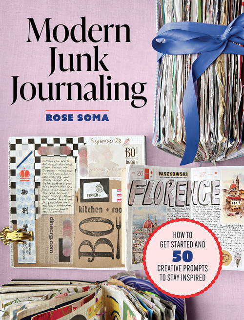 Modern Junk Journaling (How to Get Started and 50 Creative Prompts to Stay Inspired) by Rosemarie Soma, 9798888145623